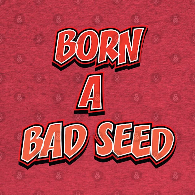 BORN A BAD SEED || FUNNY QUOTE by STUDIOVO